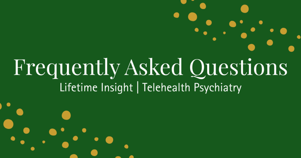 Frequently Asked Questions Telepsychiatry FAQ
